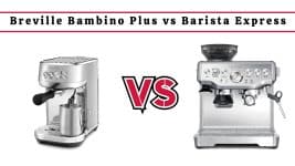 Breville Bambino Plus vs Barista Express