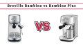 Breville Bambino vs Bambino Plus